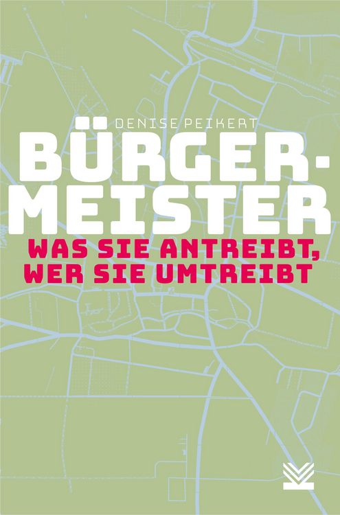 Produktbild: B&uuml;rgermeister - was sie antreibt, wer sie umtreibt