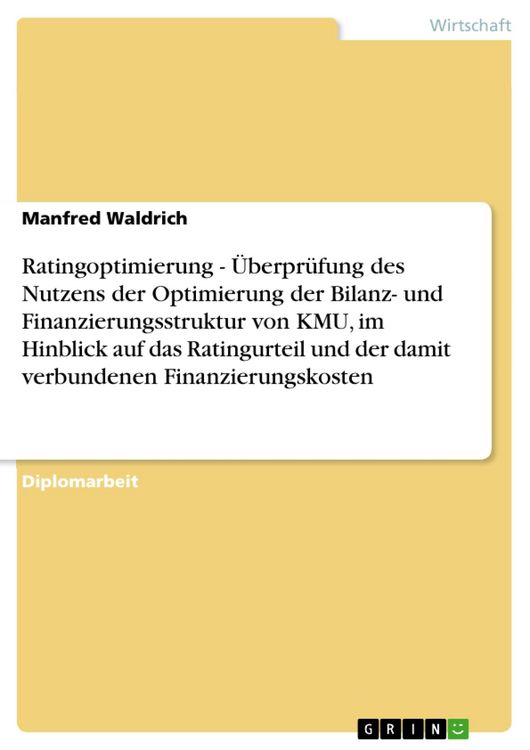 Produktbild: Ratingoptimierung - &Uuml;berpr&uuml;fung des Nutzens der Optimierung der Bilanz- und Finanzierungsstruktur von KMU, im Hinblick auf das Ratingurteil und der da