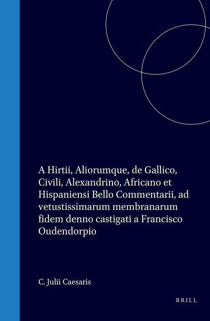 Produktbild: C. Julii Caesaris, A. Hirtii, Aliorumque de Gallico, Civili, Alexandrino, Africano, Et Hispaniensi Bello Commentarii AD Vetustissimarum Membranarum Fi