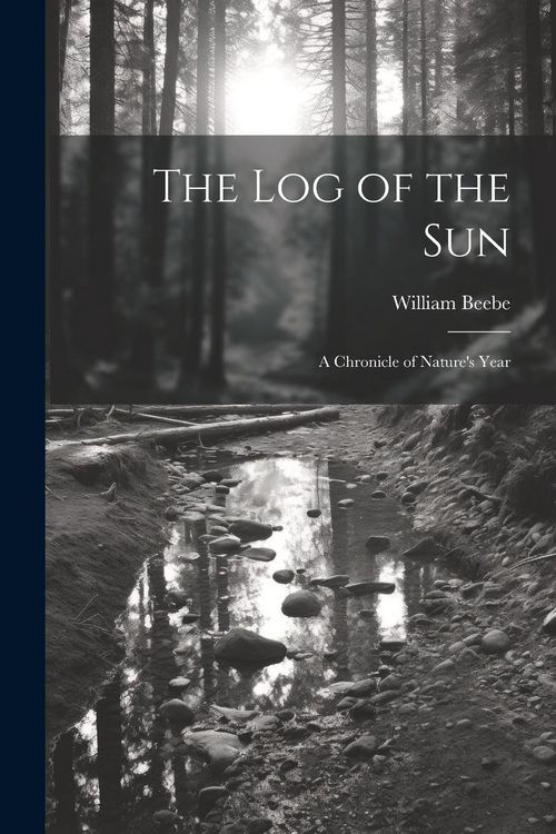 Produktbild: The log of the sun; a Chronicle of Nature's Year