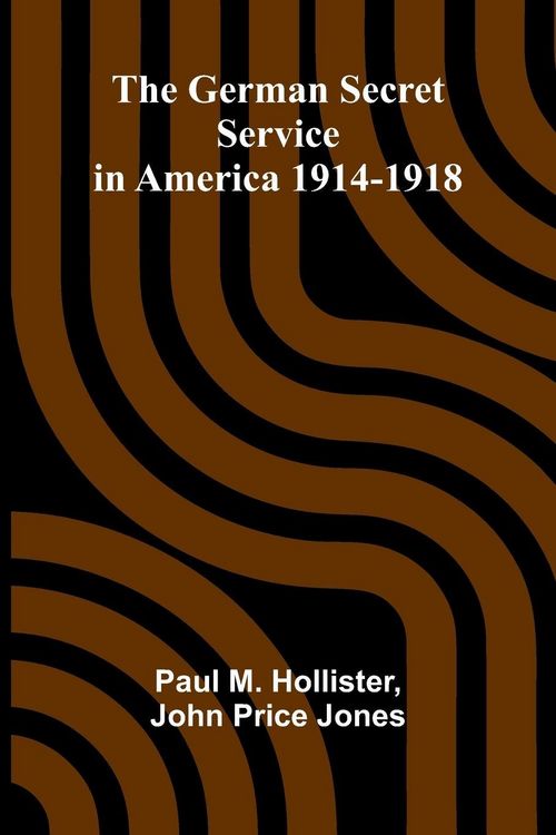 Produktbild: The German Secret Service in America 1914-1918