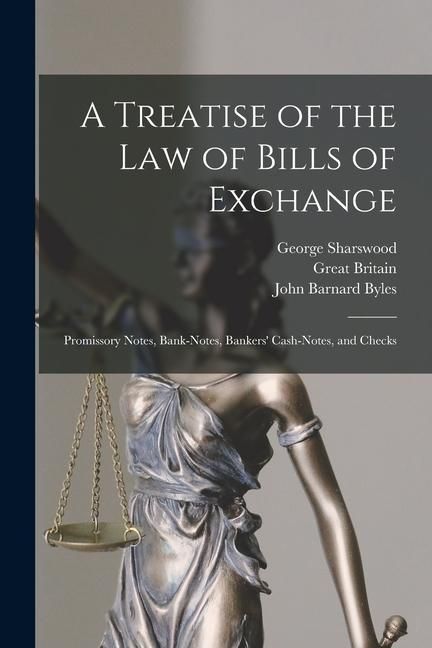 Produktbild: A Treatise of the Law of Bills of Exchange: Promissory Notes, Bank-Notes, Bankers' Cash-Notes, and Checks