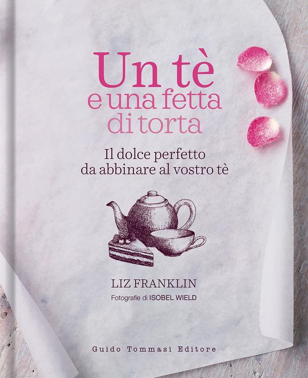 Produktbild: Un te e una fetta di torta. Il dolce perfetto da abbinare al vostro t&egrave;