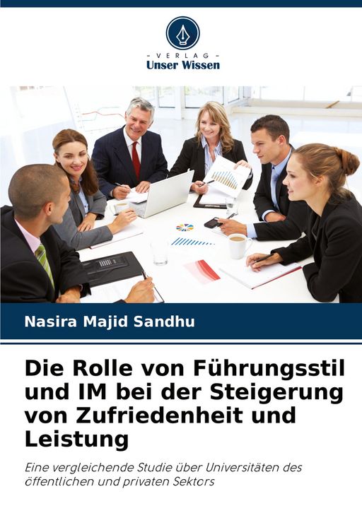 Produktbild: Die Rolle von F&uuml;hrungsstil und IM bei der Steigerung von Zufriedenheit und Leistung