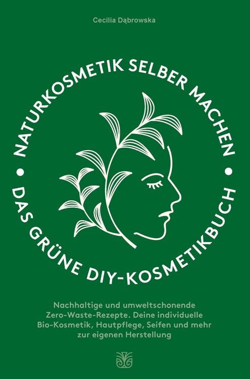 Produktbild: Naturkosmetik selber machen: Das gr&uuml;ne DIY-Kosmetikbuch
