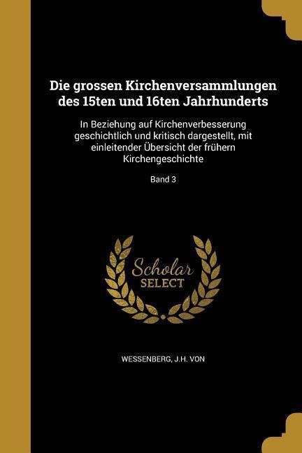 Produktbild: Die grossen Kirchenversammlungen des 15ten und 16ten Jahrhunderts