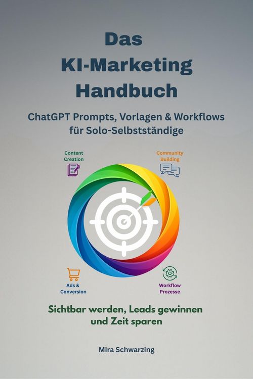 Produktbild: Das KI-Marketing-Handbuch - ChatGPT Prompts, Vorlagen & Workflows f&uuml;r Solo-Selbstst&auml;ndige