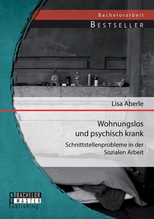 Produktbild: Wohnungslos und psychisch krank: Schnittstellenprobleme in der Sozialen Arbeit
