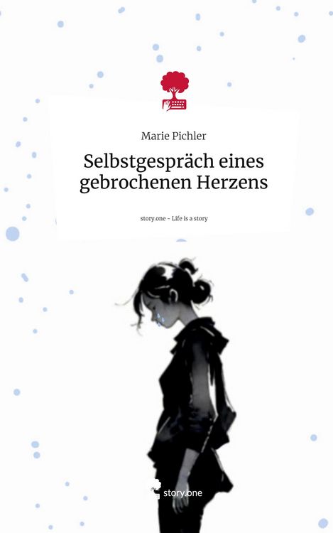 Produktbild: Selbstgespr&auml;ch eines gebrochenen Herzens. Life is a Story - story.one