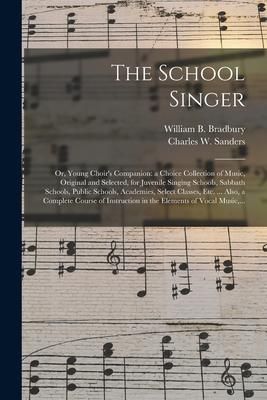 Produktbild: The School Singer: or, Young Choir's Companion: a Choice Collection of Music, Original and Selected, for Juvenile Singing Schools, Sabbat