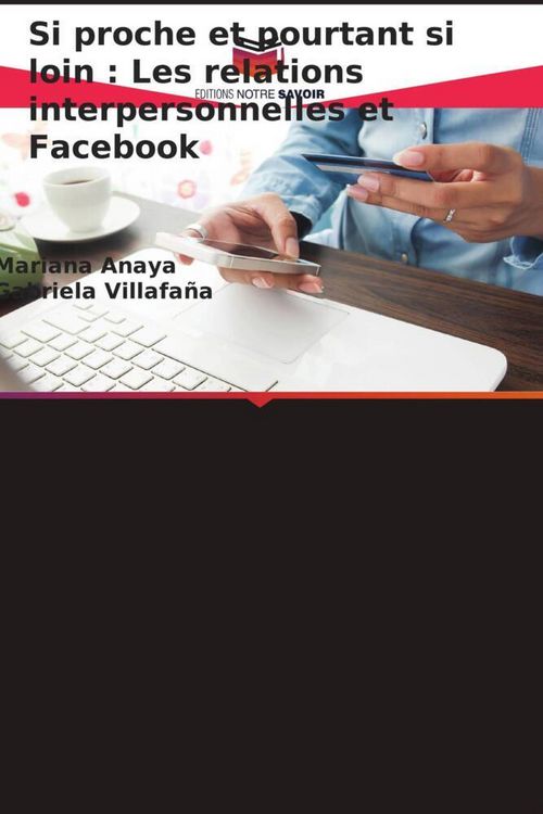 Produktbild: Si proche et pourtant si loin : Les relations interpersonnelles et Facebook