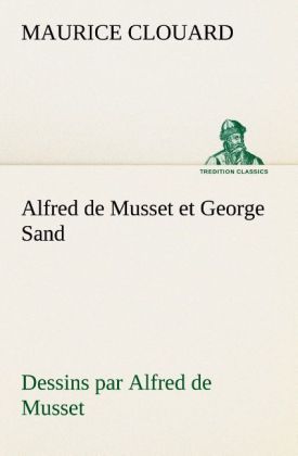 Produktbild: Alfred de Musset et George Sand dessins par Alfred de Musset