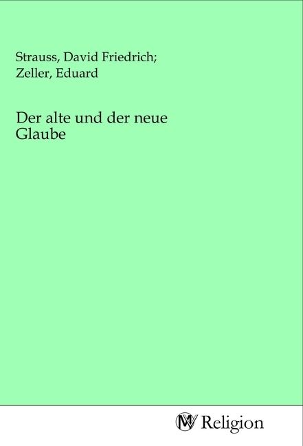 Produktbild: Der alte und der neue Glaube