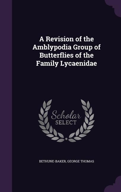 Produktbild: A Revision of the Amblypodia Group of Butterflies of the Family Lycaenidae