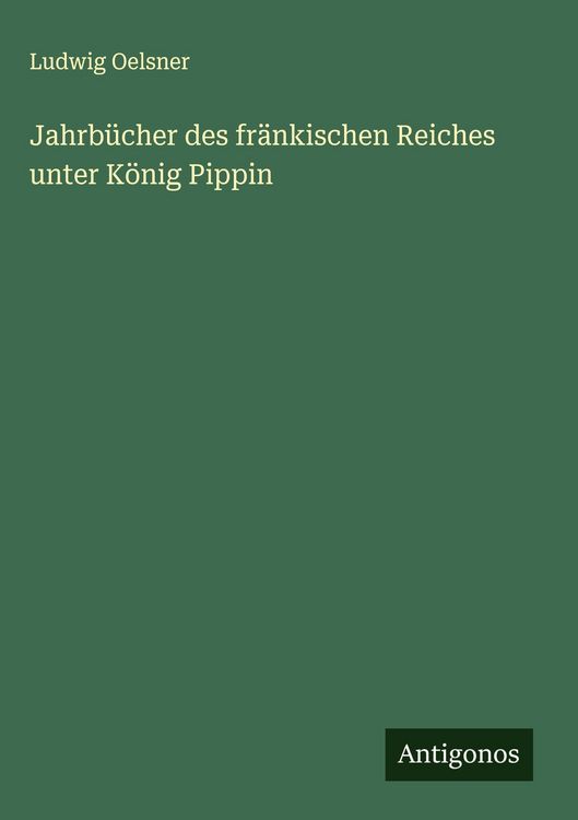 Produktbild: Jahrb&uuml;cher des fr&auml;nkischen Reiches unter K&ouml;nig Pippin