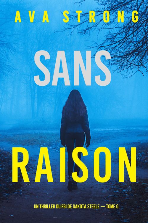 Produktbild: Sans raison (Un thriller du FBI de Dakota Steele -tome 6)