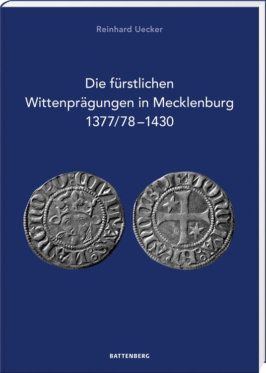 Produktbild: Die f&uuml;rstlichen Wittenpr&auml;gungen in Mecklenburg 1377/78&ndash;1430