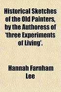 Produktbild: Historical Sketches of the Old Painters, by the Authoress of 'Three Experiments of Living'.