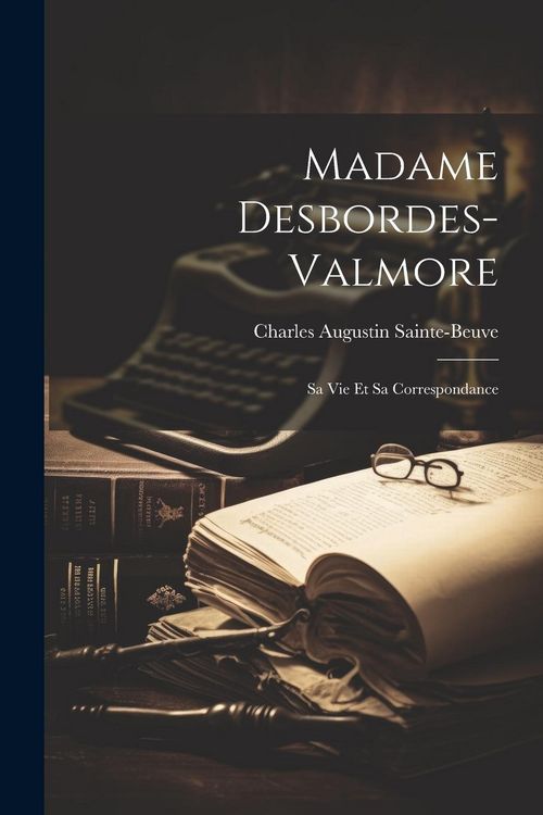 Produktbild: Madame Desbordes-valmore: Sa Vie Et Sa Correspondance