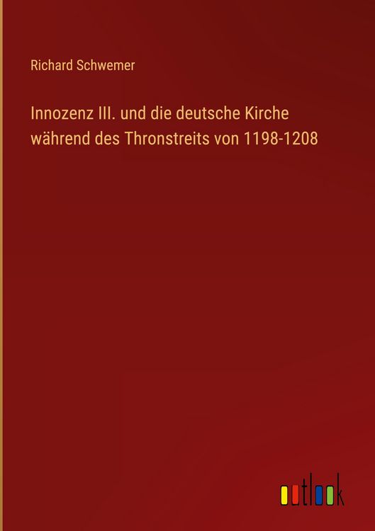 Produktbild: Innozenz III. und die deutsche Kirche w&auml;hrend des Thronstreits von 1198-1208