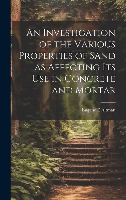 Produktbild: An Investigation of the Various Properties of Sand as Affecting its use in Concrete and Mortar