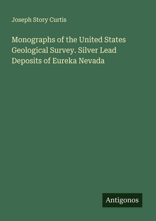 Produktbild: Monographs of the United States Geological Survey. Silver Lead Deposits of Eureka Nevada