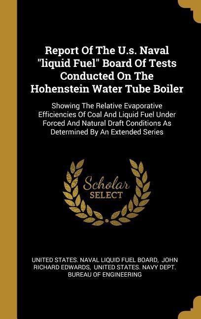 Produktbild: Report Of The U.s. Naval "liquid Fuel" Board Of Tests Conducted On The Hohenstein Water Tube Boiler