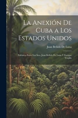 Produktbild: La Anexi&oacute;n De Cuba a Los Estados Unidos