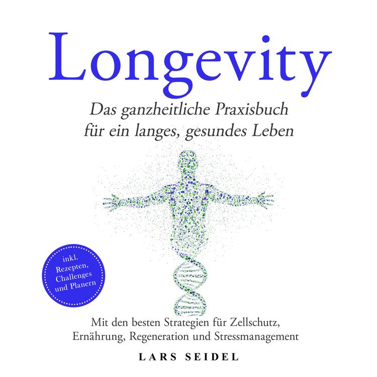 Produktbild: Longevity: Das ganzheitliche Praxisbuch f&uuml;r ein langes, gesundes Leben &ndash; Mit den besten Strategien f&uuml;r Zellschutz, Ern&auml;hrung, Regeneration und Stressmanagement &ndash; inkl. Rezepten, Challenges und Planern