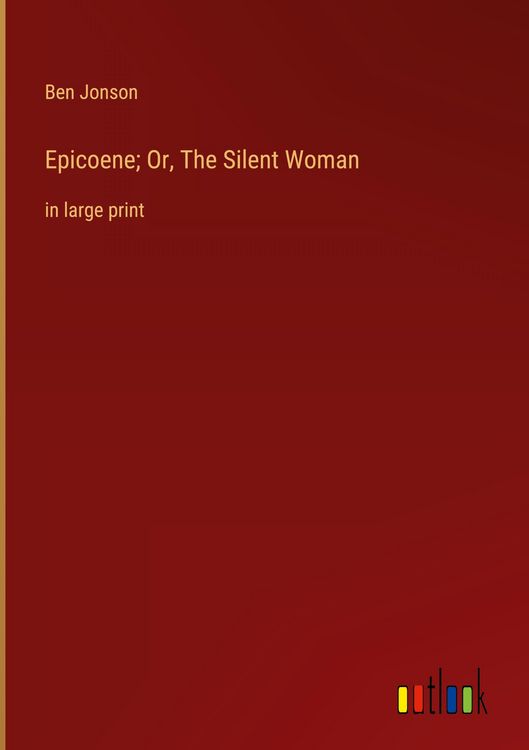 Produktbild: Epicoene; Or, The Silent Woman