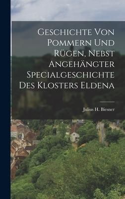 Produktbild: Geschichte von Pommern und R&uuml;gen, nebst angeh&auml;ngter Specialgeschichte des Klosters Eldena