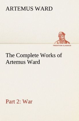 Produktbild: The Complete Works of Artemus Ward - Part 2: War