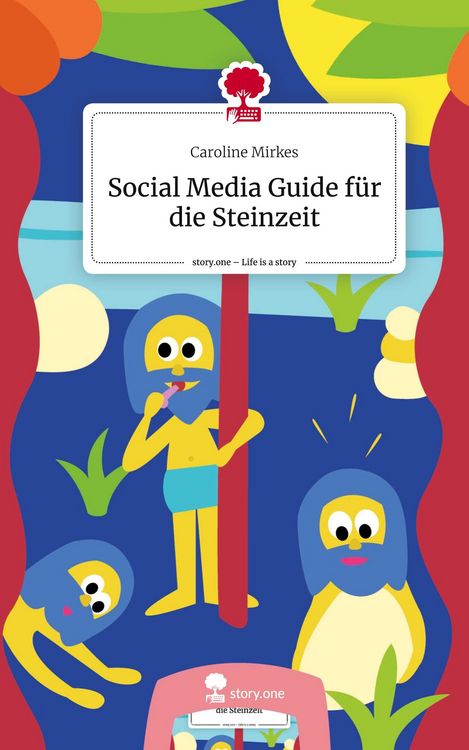 Produktbild: Social Media Guide für die Steinzeit. Life is a Story - story.one