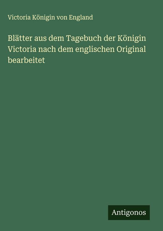Produktbild: Bl&auml;tter aus dem Tagebuch der K&ouml;nigin Victoria nach dem englischen Original bearbeitet