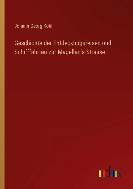 Produktbild: Geschichte der Entdeckungsreisen und Schifffahrten zur Magellan's-Strasse