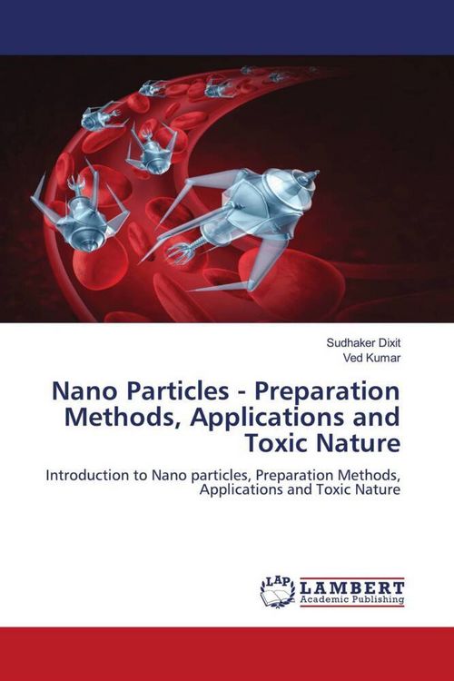 Produktbild: Nano Particles - Preparation Methods, Applications and Toxic Nature