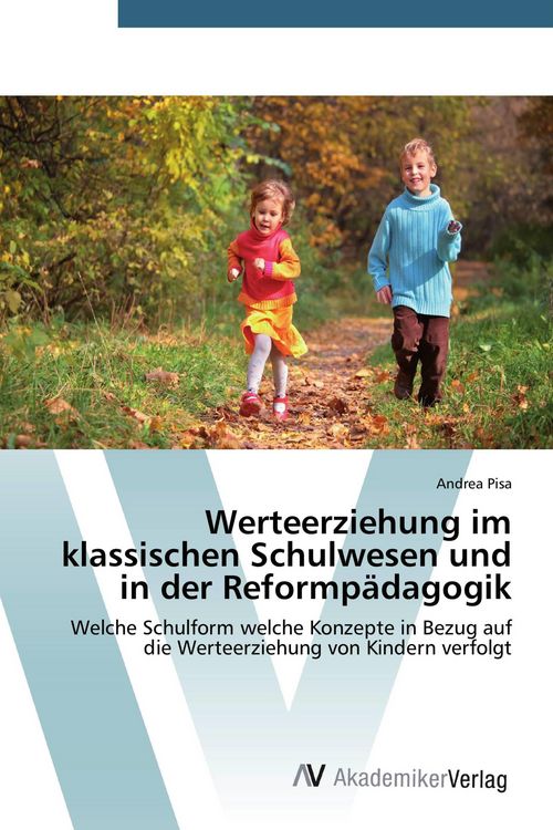 Produktbild: Werteerziehung im klassischen Schulwesen und in der Reformp&auml;dagogik