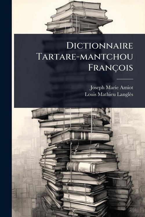 Produktbild: Dictionnaire Tartare-mantchou Fran&ccedil;ois