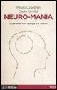 Produktbild: Neuro-mania. Il cervello non spiega chi siamo
