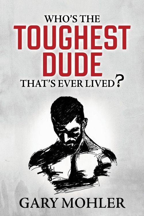 Produktbild: Who's the Toughest Dude That's Ever Lived?