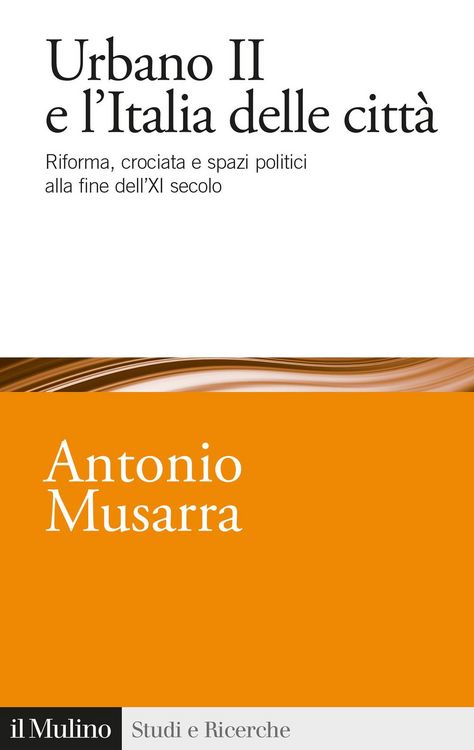 Produktbild: Urbano II e l'Italia delle citt&agrave;. Riforma, crociata e spazi politici alla fine dell'XI secolo