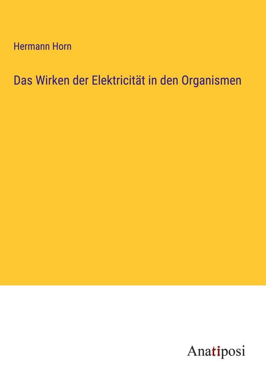 Produktbild: Das Wirken der Elektricit&auml;t in den Organismen