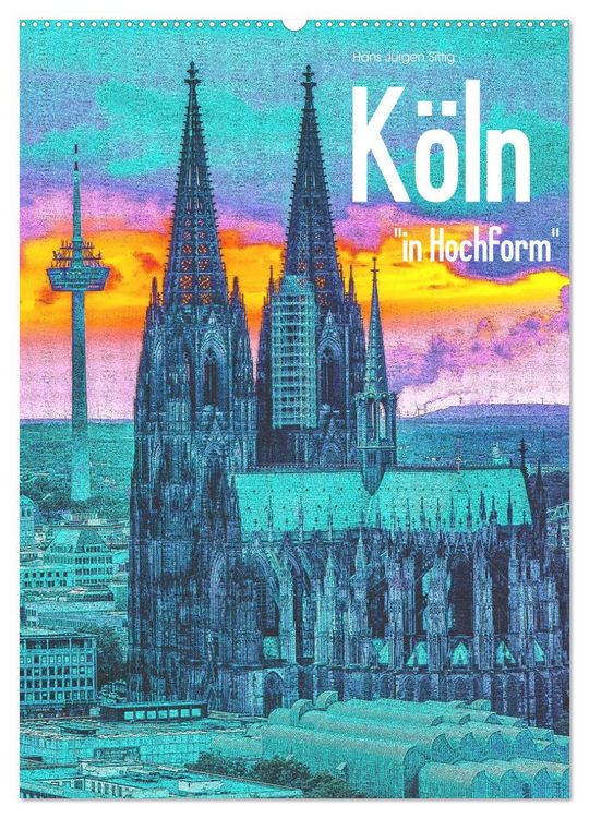 Produktbild: K&ouml;ln "in Hochform" (Wandkalender 2026 DIN A2 hoch), CALVENDO Monatskalender