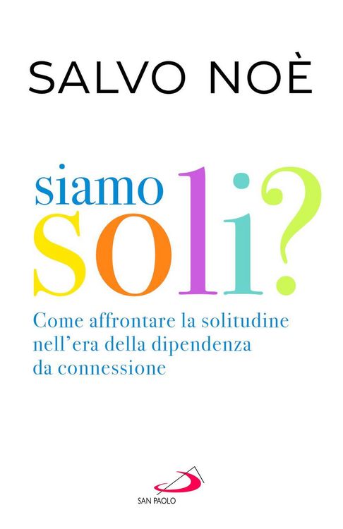 Produktbild: Siamo soli? Come affrontare la solitudine nell'era della dipendenza da connessione