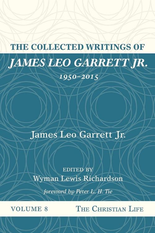 Produktbild: The Collected Writings of James Leo Garrett Jr., 1950-2015