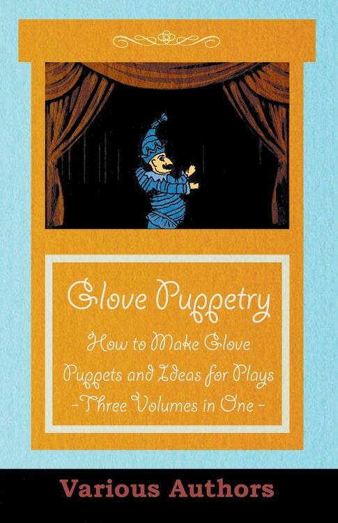 Produktbild: Glove Puppetry - How to Make Glove Puppets and Ideas for Plays - Three Volumes in One