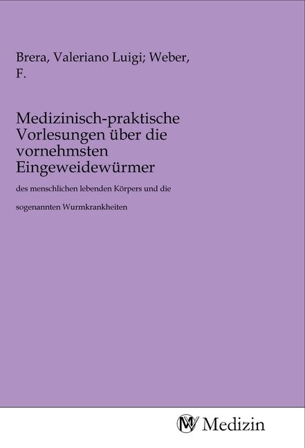 Produktbild: Medizinisch-praktische Vorlesungen &uuml;ber die vornehmsten Eingeweidew&uuml;rmer