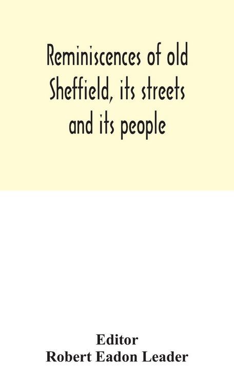 Produktbild: Reminiscences Of Old Sheffield, Its Streets And Its People