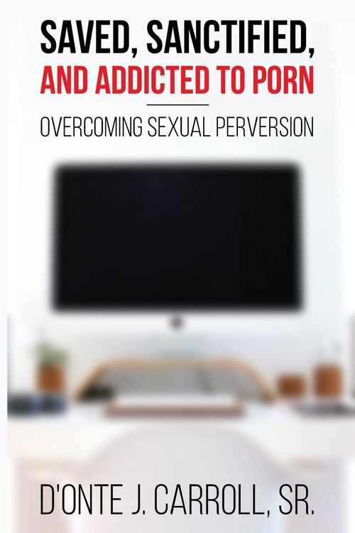 Produktbild: Saved, Sanctified, and Addicted to Porn