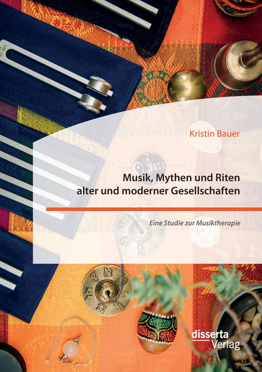 Produktbild: Musik, Mythen und Riten alter und moderner Gesellschaften. Eine Studie zur Musiktherapie
